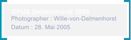 OPUS Delmenhorst 2005 Photographer : Wille-von-Delmenhorst Datum : 28. Mai 2005